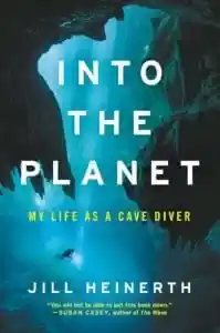 Book cover for Into the Planet by Jill Heinerth