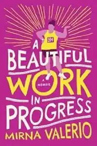 Book cover for A Beautiful Work in Progress by Mirna Valerio